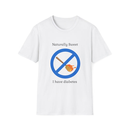 Diabetes Humor T-Shirt — "Naturally Sweet, I Have Diabetes" No Honey Symbol