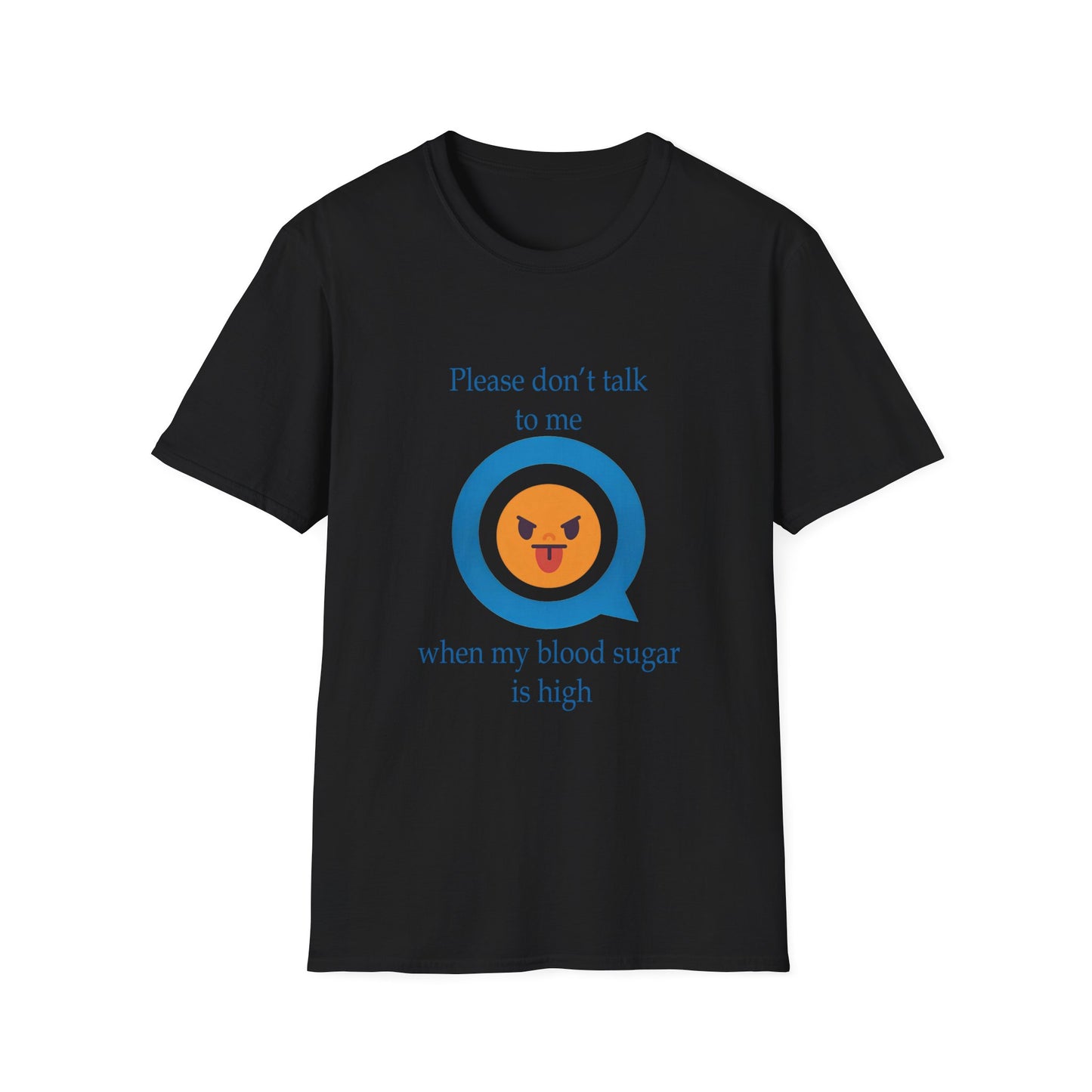 T-Shirt — "Please don’t talk to me when my blood sugar is high" Diabetes Humor Emoji Tee